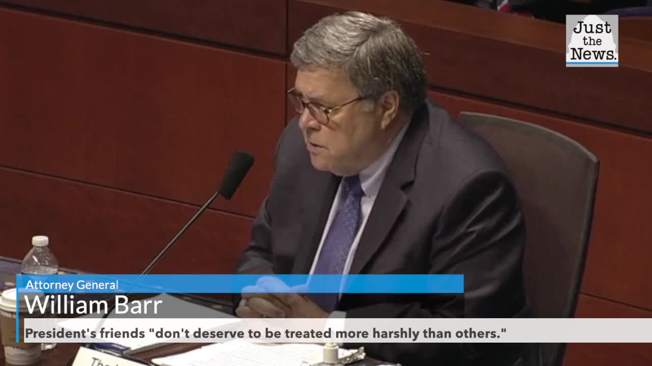 AG Barr says the president's friends "don't deserve to be treated more harshly than others."