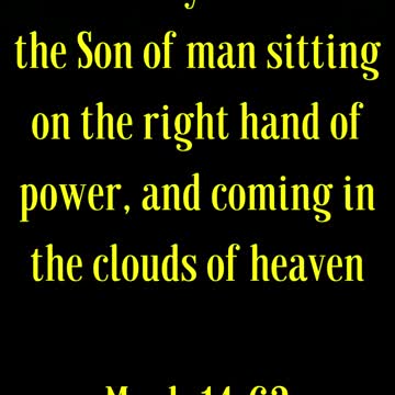 Jesus Said... I am: and ye shall see the Son of man sitting on the right hand of power....