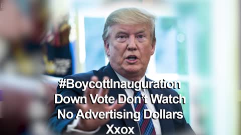#BoycottInauguration Down Vote Don’t Watch No Advertising Dollars Xxox