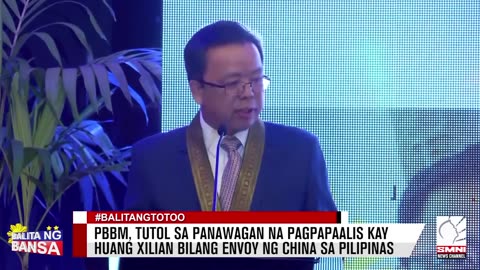 PBBM, tutol sa panawagan na pagpapaalis kay Huang Xilian bilang envoy ng China sa Pilipinas