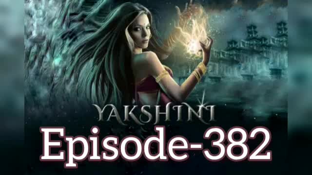 YAKSHINI EPISODE 382 | YAKSHINI 382 | YAKSHINI EPISODE 382 #YAKSHINI