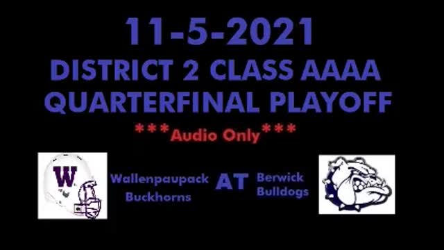 11-5-2021 - AUDIO ONLY - D2 4A Quarterfinal - Wallenpaupack Buckhorns At Berwick Bulldogs