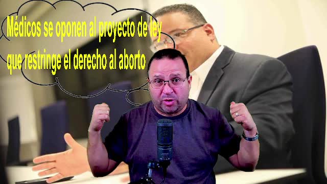 Médicos se oponen al proyecto de ley que restringe el derecho al aborto.