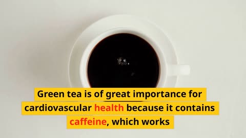 The health benefits of green tea and its effects on the heart