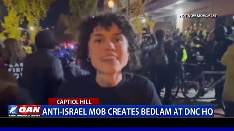 Anti-Israel Mob Creates Bedlam At DNC HQ