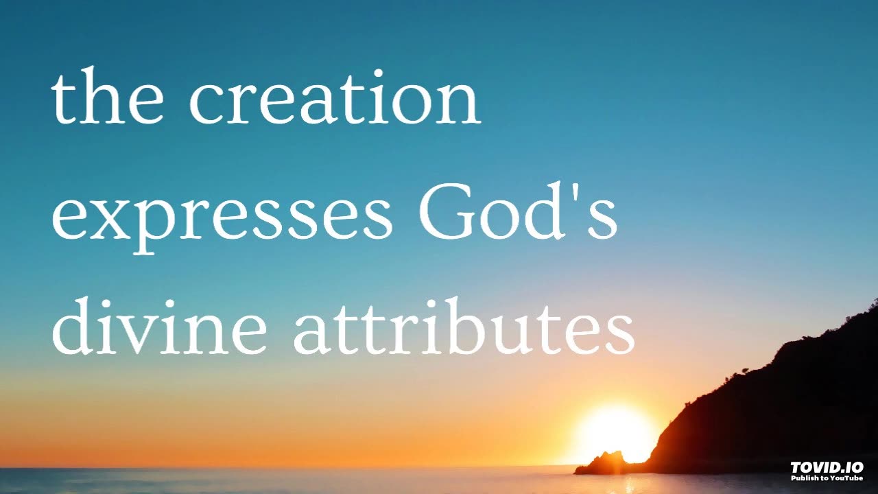 the creation expresses God's divine attributes