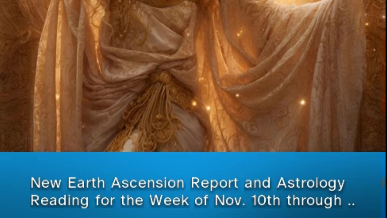 New Earth Ascension Report and Astrology Reading for the Week of Nov. 10th - 16th 2024 from patreon