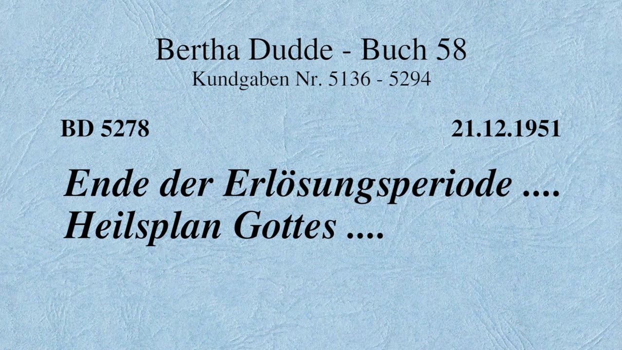 BD 5278 - ENDE DER ERLÖSUNGSPERIODE .... HEILSPLAN GOTTES ....