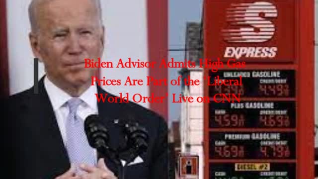 Biden Advisor Admits High Gas Prices Are Part of the ‘Liberal World Order’ Live on CNN