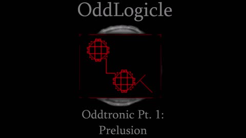 Oddtronic Pt. 1: Prelusion