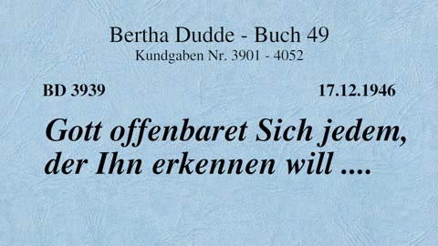 BD 3939 - GOTT OFFENBARET SICH JEDEM, DER IHN ERKENNEN WILL ....