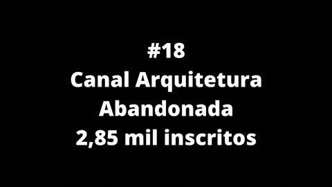 23 Canais de Casas Abandonadas