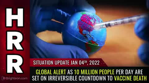 01-04-22 S.U. - 10 Million People PER DAY are set on Irreversible Countdown to VAXX DEATH