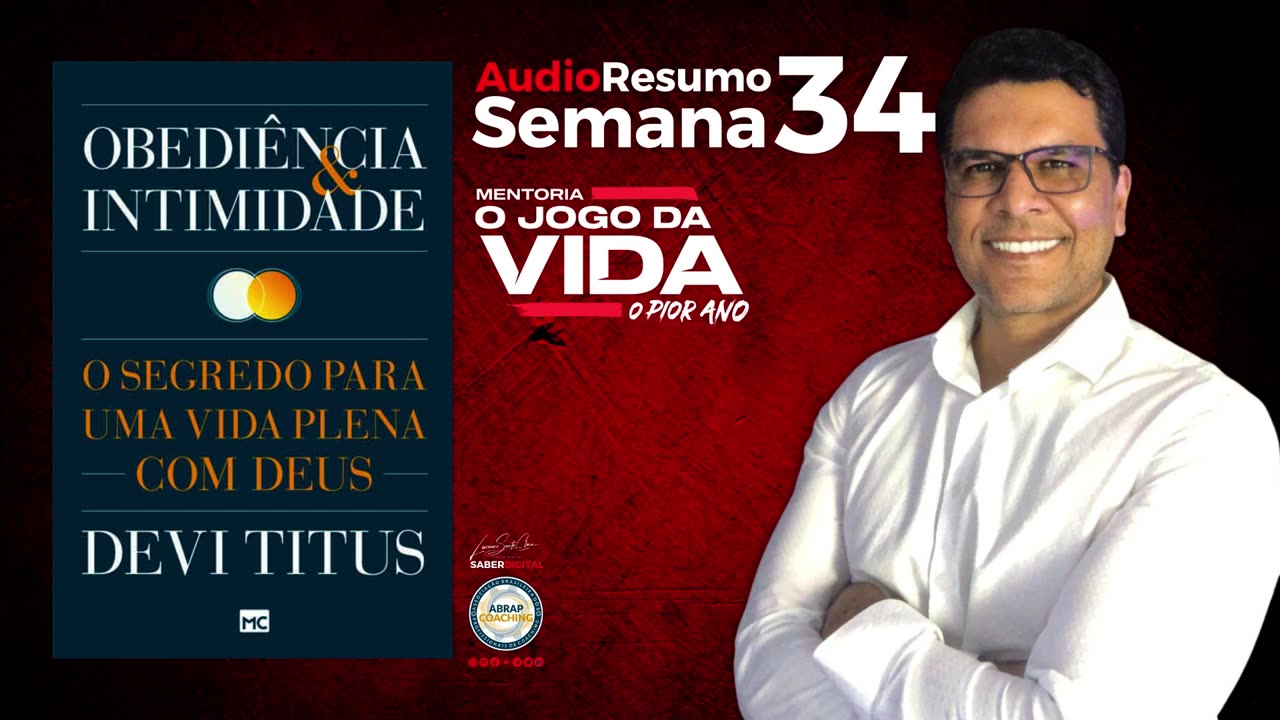 Resumo Semana 34 - Obediência e intimidade: O segredo para uma vida plena com Deus - Pior Ano 2023