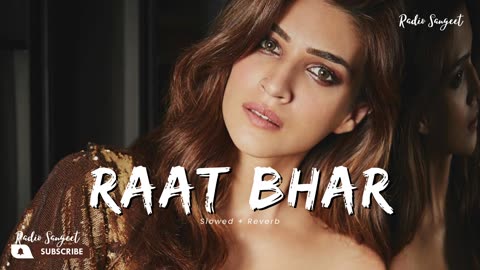 Raat Bhar | Slowed + Reverb _ Arijit Singh, Shreya Ghoshal | Radio Sangeet 4k Songs