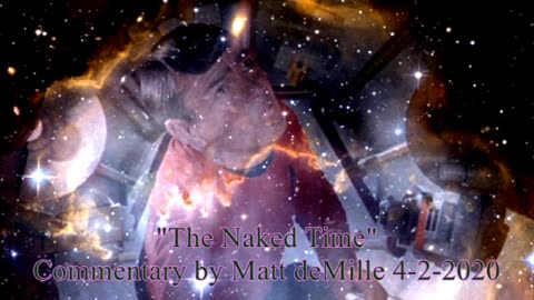 Matt deMille Star Trek Commentary: The Naked Time