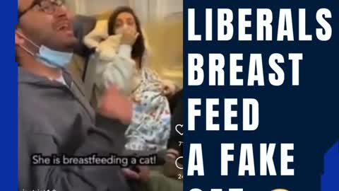 When Liberals Breast Feed Fake Cats