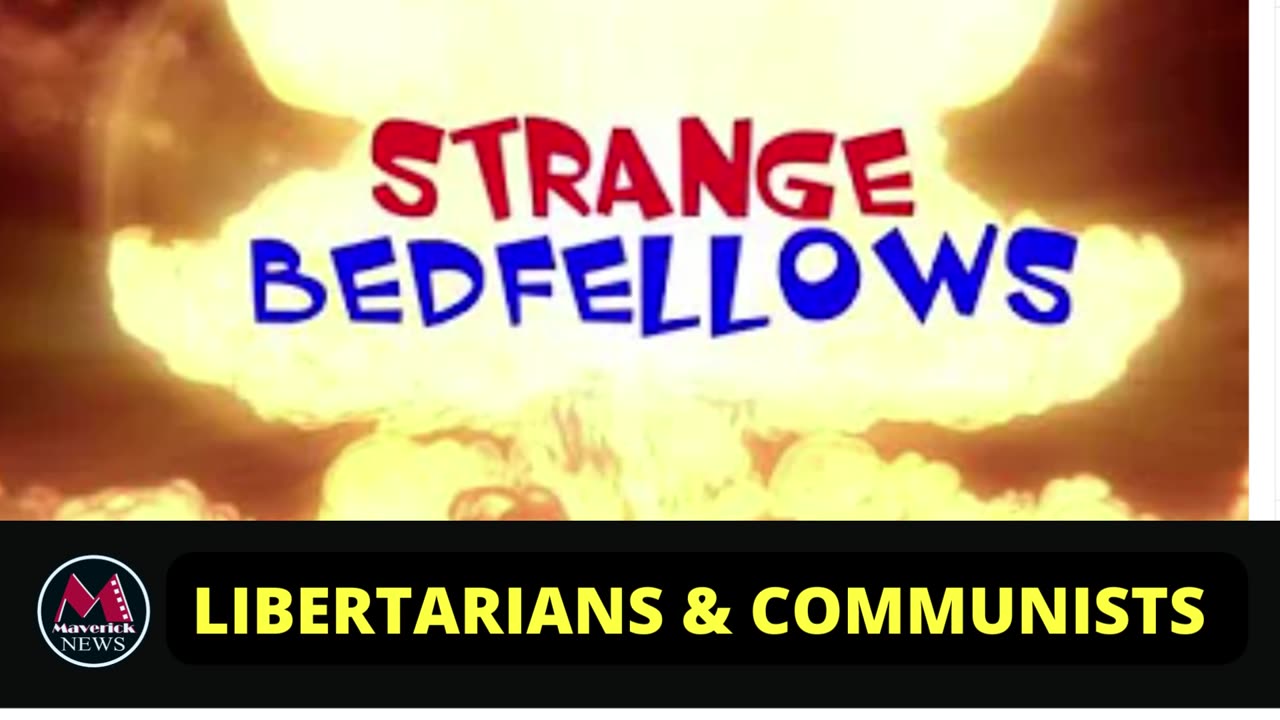 19:01 August 13 at 10:30 PM Notify me Strange Bedfellows: Libertarians & Communists?!?!