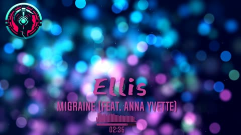 Ellis - Migraine (feat. Anna Yvette)