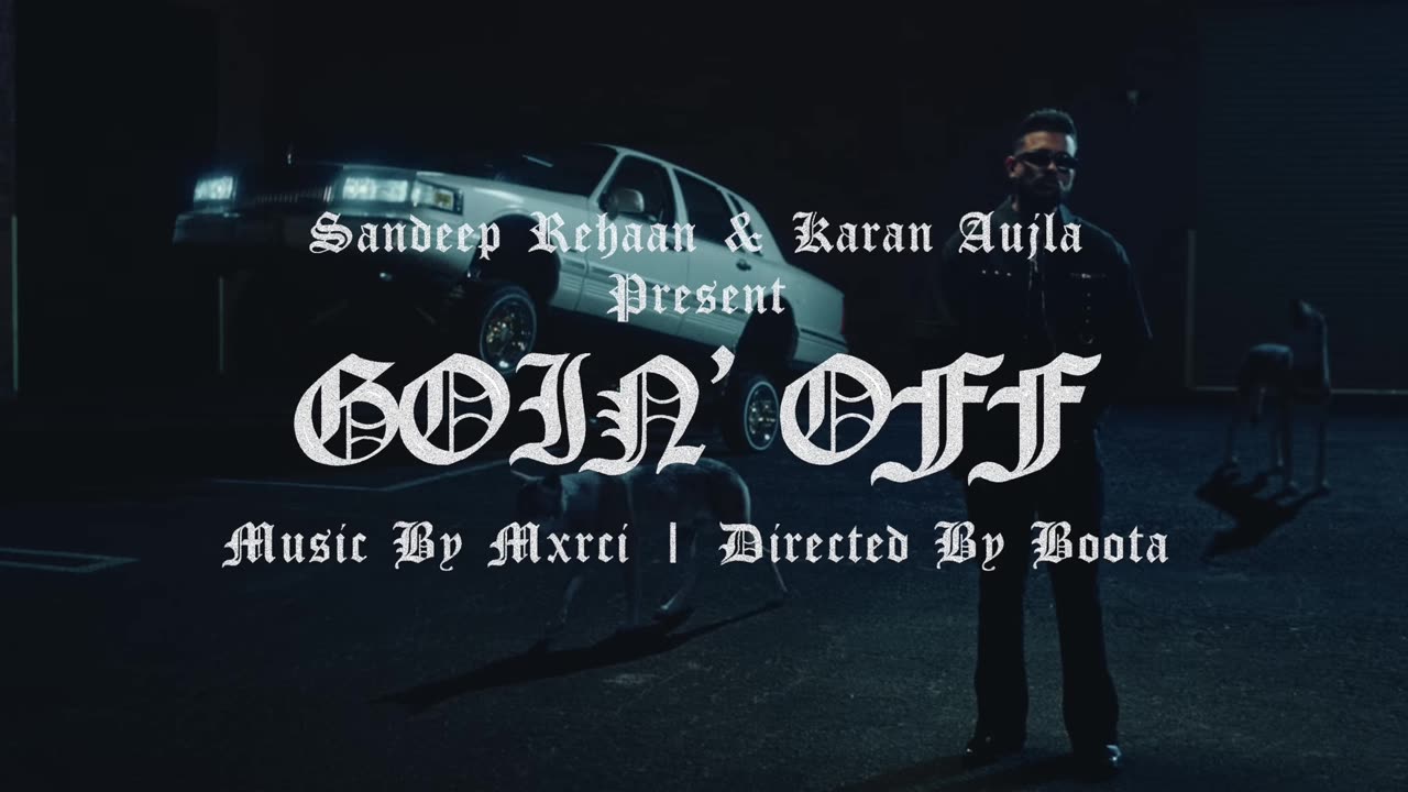 Goin Off (Official Video) Karan Aujla | Mxrci | Latest Punjabi Songs 2024