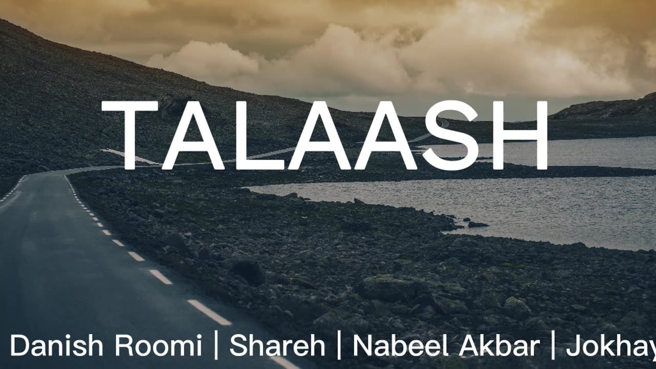 TALAASH - Danish Roomi | Shareh | Nabeel Akbar | Jokhay