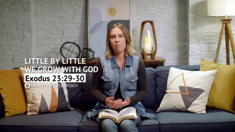 Little by Little We Grow with God Exodus 2329–30 Our Daily Bread Video Devotional