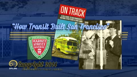 San Francisco Streetcars "How Transit Built San Francisco"