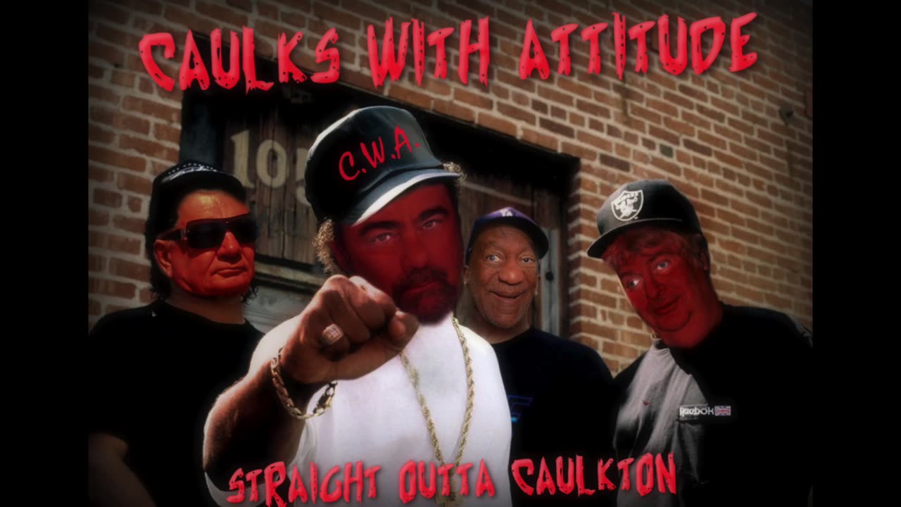 C.W.A. (Caulks With Attitude) - Straight Outta Caulkton