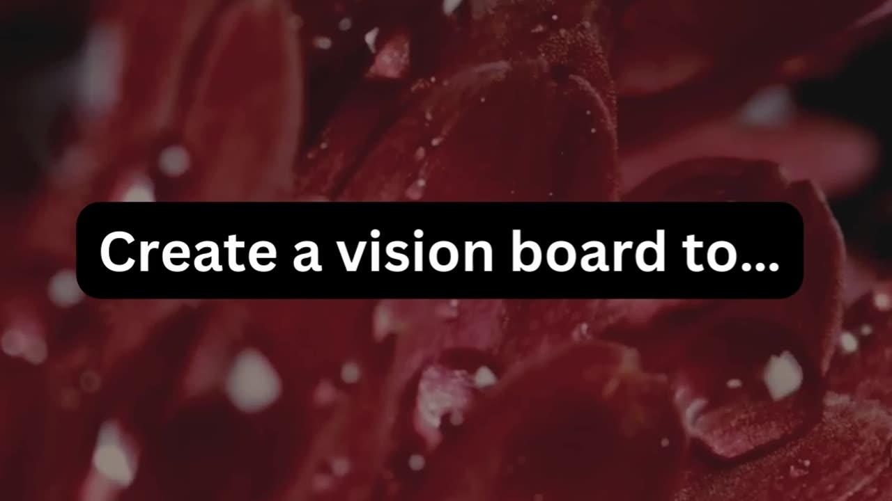 Create a vision board to