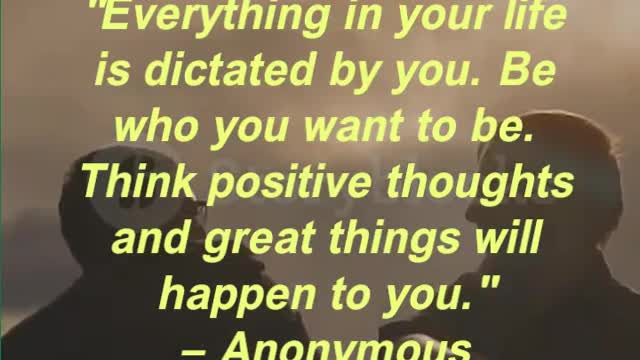 "Everything in your life is dictated by you. Be who you want to be.