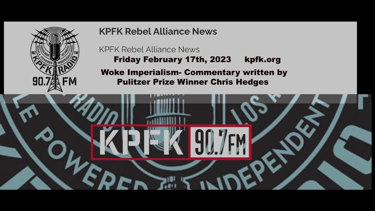 KPFK Rebel Alliance News- Russell Brand ('Science' Was Wrong) and Chris Hedges (Woke Imperialism)