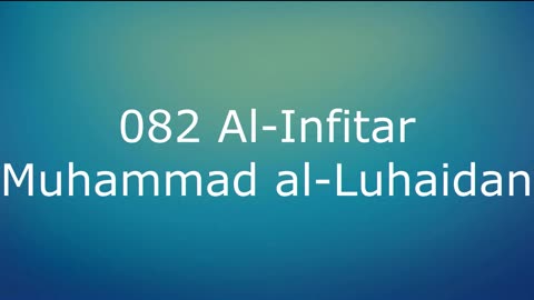 082 Al-Infitar - Muhammad al-Luhaidan