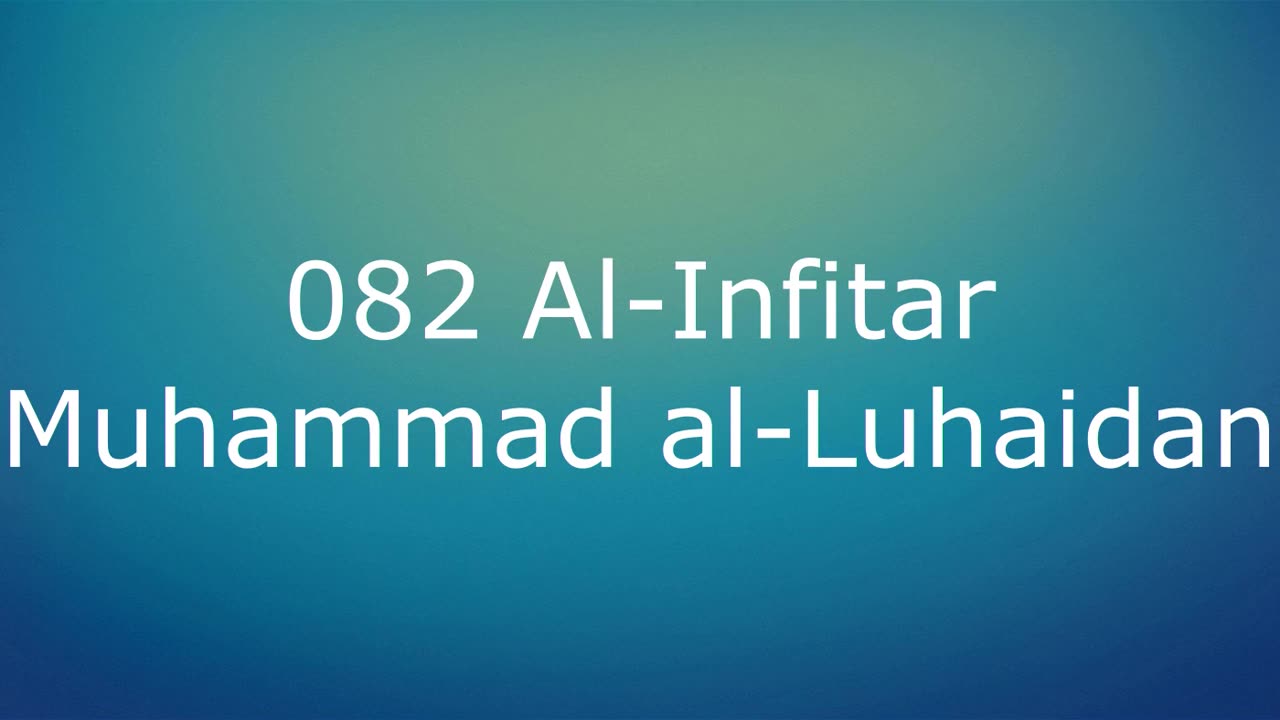 082 Al-Infitar - Muhammad al-Luhaidan
