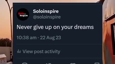 Never give up on your dreams.