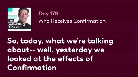 Day 178: Who Receives Confirmation — The Catechism in a Year (with Fr. Mike Schmitz)