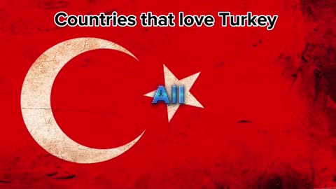 Countries that love Turkey ????