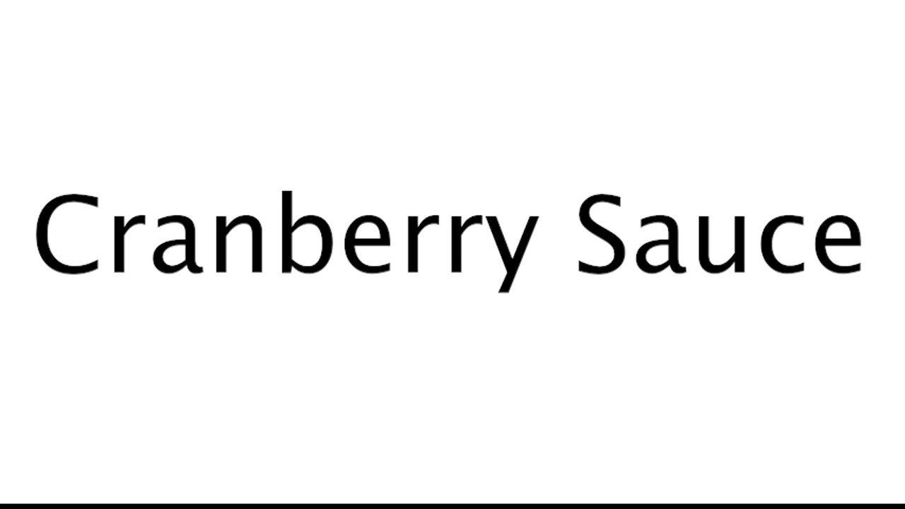 How to Pronounce Cranberry Sauce