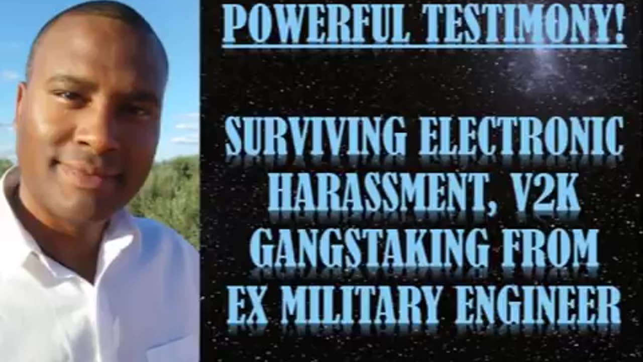 SURVIVING ELECTRONIC HARASSMENT, V2K, GANGSTALKING. EX-MILITARY ENGINEER POWERFUL TESTIMONY.