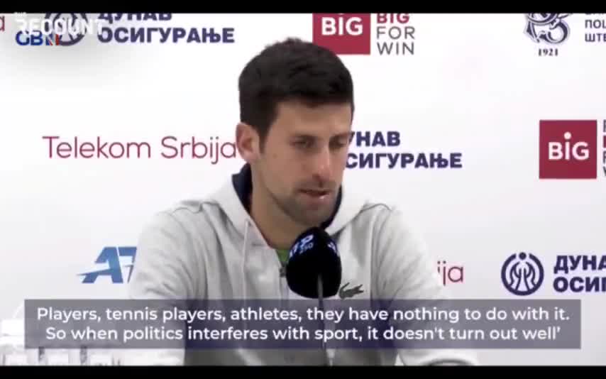 Djokovic “When politics interferes with sport, it usually doesn't turn out well.”