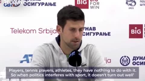 Djokovic “When politics interferes with sport, it usually doesn't turn out well.”
