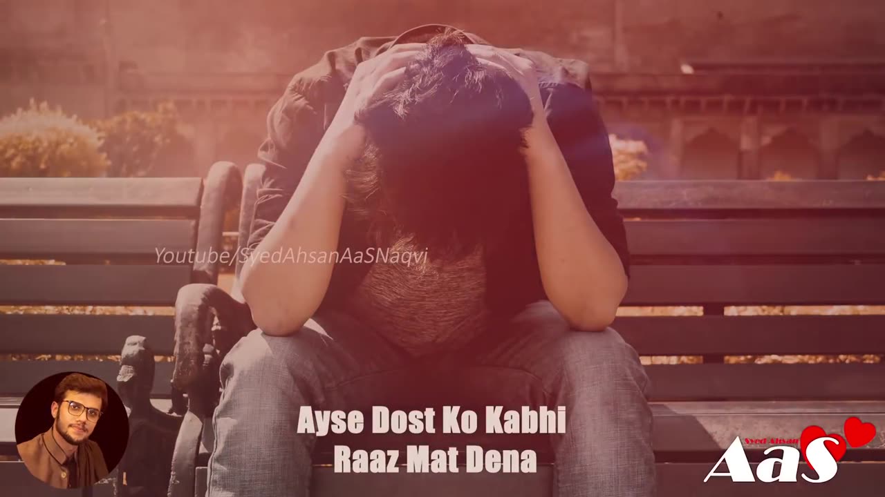 Ayse Dost Ko Kabhi Apna Raaz Mat Dena Warna Hakeem Lukman Farmatey Hain Syed Ahsan AaS