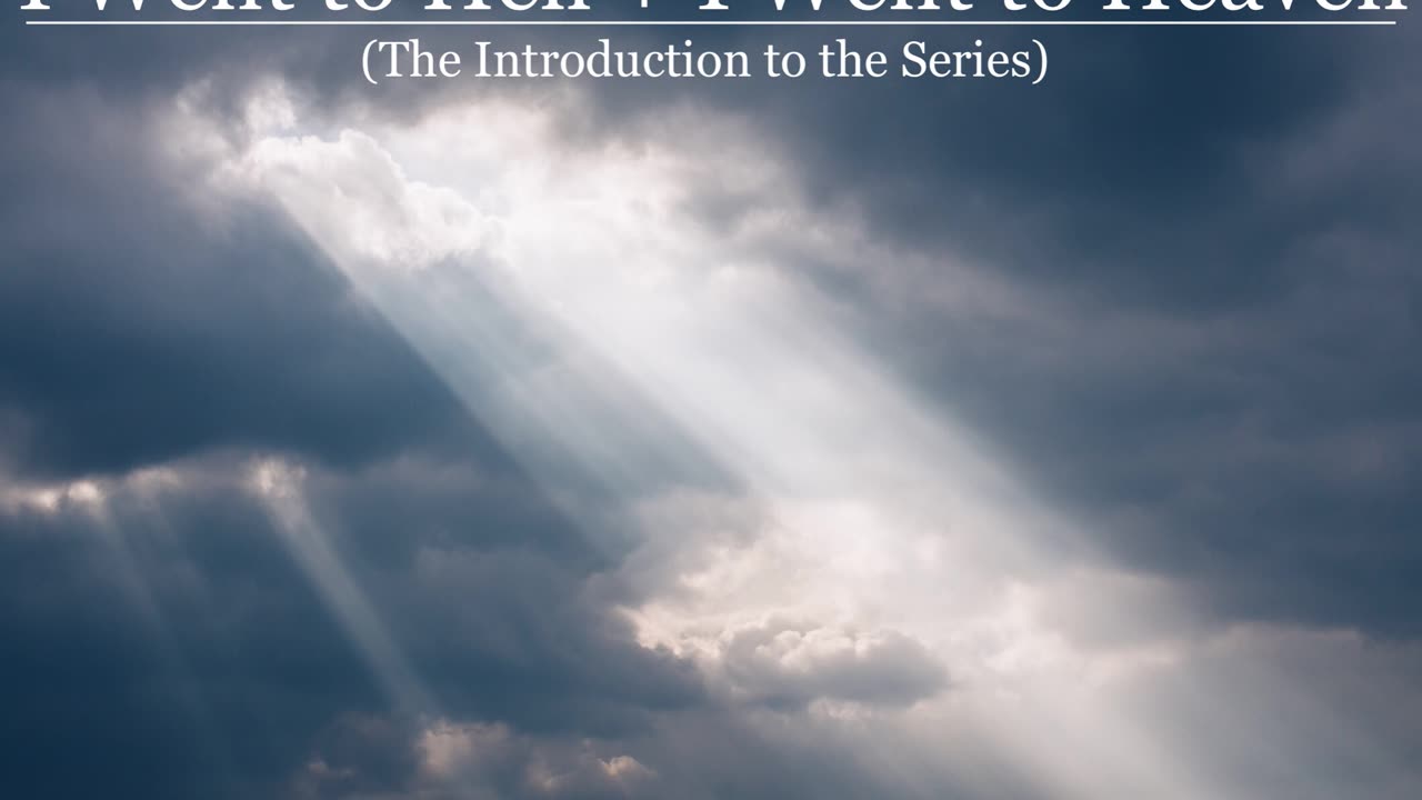 I Went to Hell + I Went to Heaven (The Introduction to the Series)