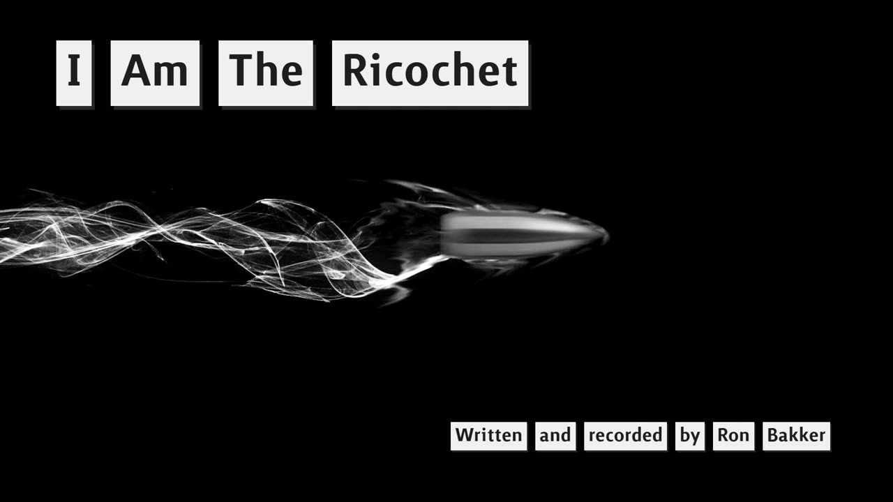 I Am The Ricochet