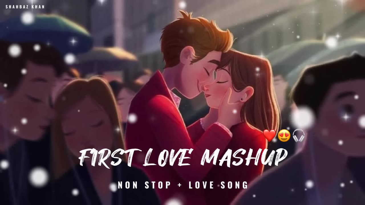 First Love Mashup Non Stop Love Song Use Hedphones And Feel Songs