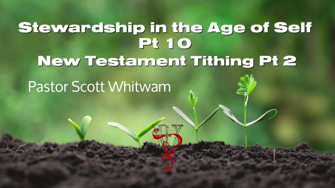 Stewardship in the Age of Self Pt 10 - New Testament Tithing Pt 2 | ValorCC | Pastor Scott Whitwam