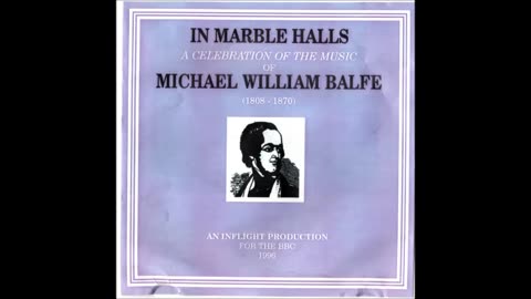 Balfe Biography-In Marble Halls BBC 1966