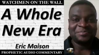 “A Whole New Era” – Powerful Prophetic Encouragement from Eric Maison