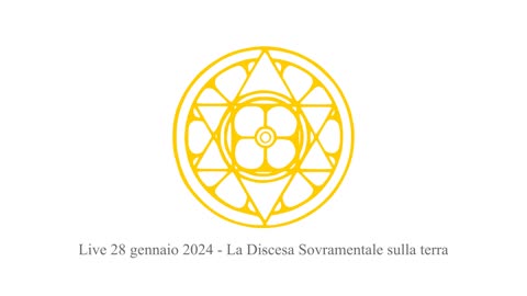 LIVE 28 GENNAIO 2024 - La Discesa Sovramentale sulla terra