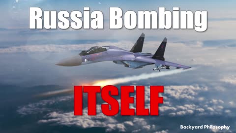 Russia Bombing ... ITSELF!?