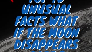 Top 10 Unusual Facts What If The Moon Disappears Part 2